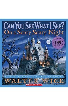 Can You See What I See?: On a Scary Scary Night: Picture Puzzles to Search and Solve - Walter Wick