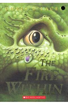 The Fire Within (the Last Dragon Chronicles #1) - Chris D\'lacey