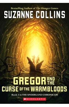 The Underland Chronicles #3: Gregor and the Curse of the Warmbloods - Suzanne Collins