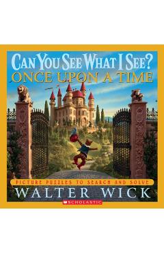 Can You See What I See?: Once Upon a Time: Picture Puzzles to Search and Solve - Walter Wick