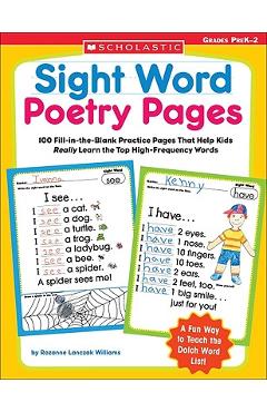 Sight Word Poetry Pages: 100 Fill-In-The-Blank Practice Pages That Help Kids Really Learn the Top High-Frequency Words - Rozanne Williams