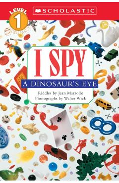 I Spy a Dinosaur's Eye: Scholastic Reader Level 1 - Jean Marzollo