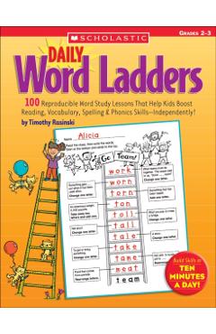 Daily Word Ladders: Grades 2-3: 100 Reproducible Word Study Lessons That Help Kids Boost Reading, Vocabulary, Spelling & Phonics Skills--Independently