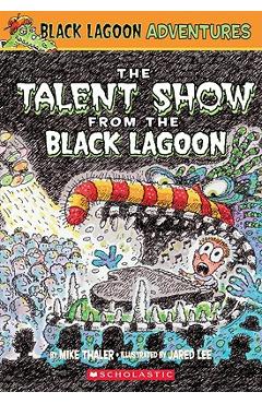 The Talent Show from the Black Lagoon - Jared Lee