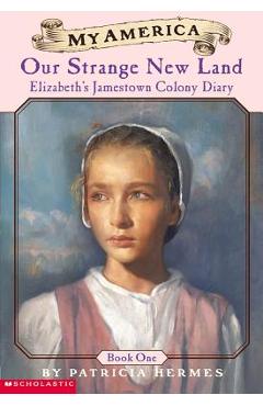 Elizabeth\'s Jamestown Colony Diaries: Book One: Our Strange New Land - Patricia Hermes