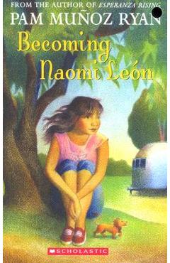 Becoming Naomi Le&#65533;n (Scholastic Gold) - Pam Munoz Ryan