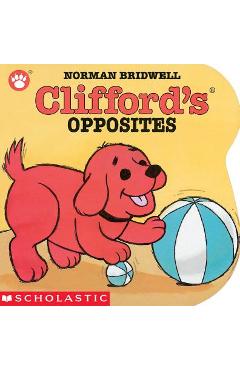 Clifford\'s Opposites - Norman Bridwell