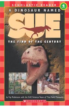 A Dinosaur Named Sue: The Find of the Century (Level 4) - Fay Robinson
