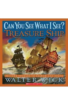 Can You See What I See?: Treasure Ship: Picture Puzzles to Search and Solve - Walter Wick