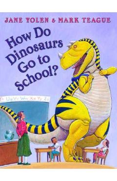 How Do Dinosaurs Go to School? - Mark Teague