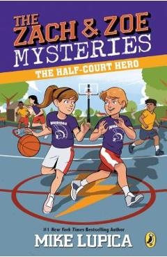 The Half-Court Hero - Mike Lupica
