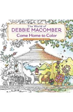 The World of Debbie Macomber: Come Home to Color: An Adult Coloring Book - Debbie Macomber