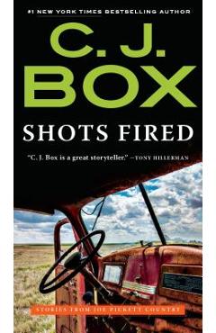 Shots Fired: Stories from Joe Pickett Country - C. J. Box