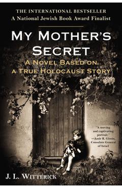 My Mother's Secret: Based on a True Holocaust Story - J. L. Witterick