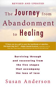 The Journey from Abandonment to Healing: Revised and Updated: Surviving Through and Recovering from the Five Stages That Accompany the Loss of Love - Susan Anderson