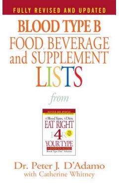 Blood Type B Food, Beverage and Supplement Lists - Peter J. D'adamo