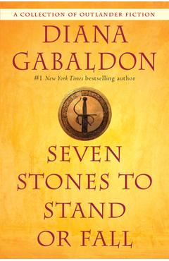 Seven Stones to Stand or Fall: A Collection of Outlander Fiction - Diana Gabaldon