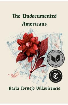 The Undocumented Americans - Karla Cornejo Villavicencio