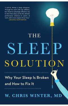 The Sleep Solution: Why Your Sleep Is Broken and How to Fix It - W. Chris Winter