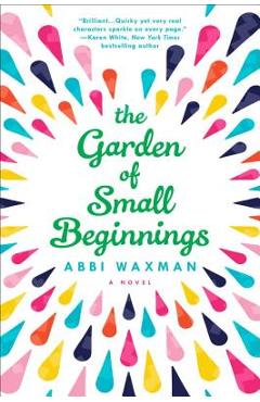 The Garden of Small Beginnings - Abbi Waxman