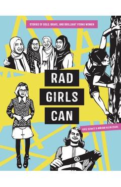 Rad Girls Can: Stories of Bold, Brave, and Brilliant Young Women - Kate Schatz