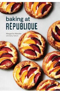 Baking at R�publique: Masterful Techniques and Recipes - Margarita Manzke