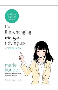 The Life-Changing Manga of Tidying Up: A Magical Story - Marie Kondo