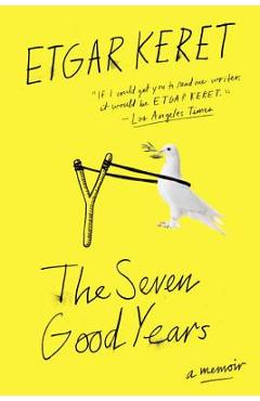 The Seven Good Years: A Memoir - Etgar Keret