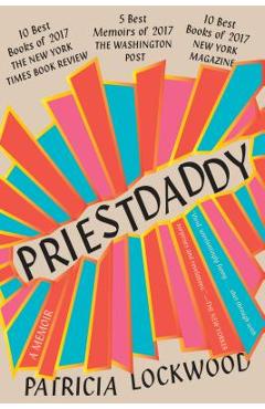 Priestdaddy: A Memoir - Patricia Lockwood
