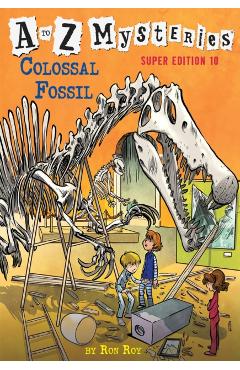 A to Z Mysteries Super Edition #10: Colossal Fossil - Ron Roy