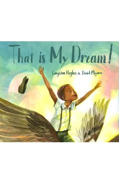 That Is My Dream!: A Picture Book of Langston Hughes\'s dream Variation - Langston Hughes