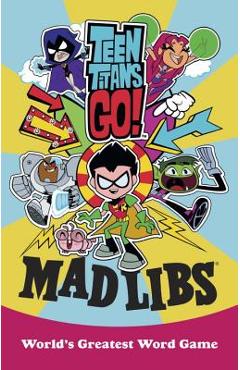 Teen Titans Go! Mad Libs - Eric Luper