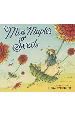 Miss Maple\'s Seeds - Eliza Wheeler