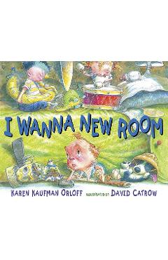 I Wanna New Room - Karen Kaufman Orloff