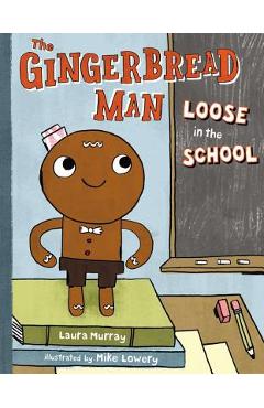 The Gingerbread Man Loose in the School - Laura Murray