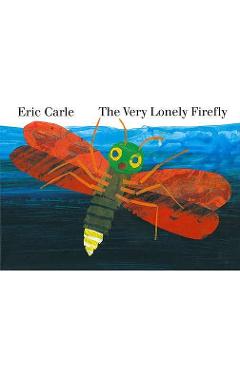 The Very Lonely Firefly - Eric Carle