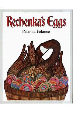 Rechenka\'s Eggs - Patricia Polacco
