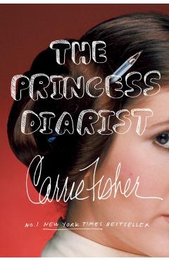 The Princess Diarist - Carrie Fisher