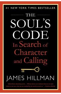 The Soul\'s Code: In Search of Character and Calling - James Hillman