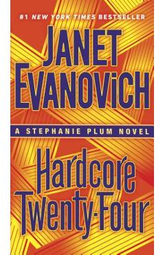 Hardcore Twenty-Four: A Stephanie Plum Novel - Janet Evanovich