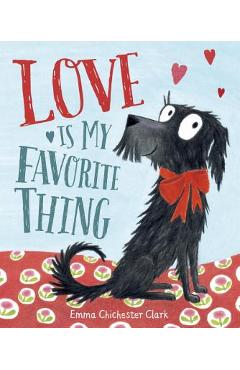 Love Is My Favorite Thing - Emma Chichester Clark