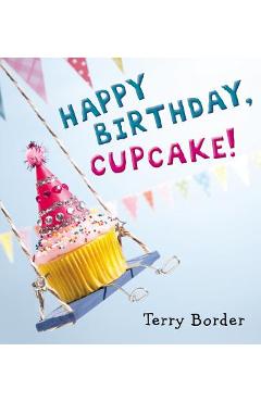Happy Birthday, Cupcake! - Terry Border