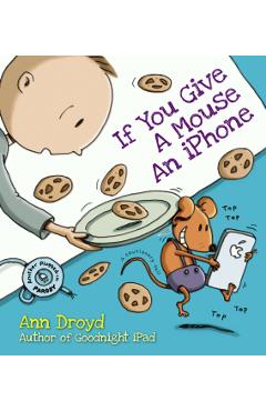 If You Give a Mouse an iPhone - Ann Droyd