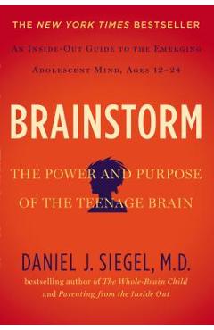 Brainstorm: The Power and Purpose of the Teenage Brain - Daniel J. Siegel