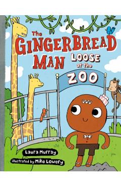 The Gingerbread Man Loose at the Zoo - Laura Murray