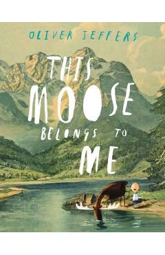 This Moose Belongs to Me - Oliver Jeffers