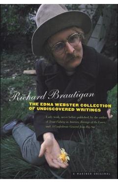 The Edna Webster Collection of Undiscovered Writing - Richard Brautigan
