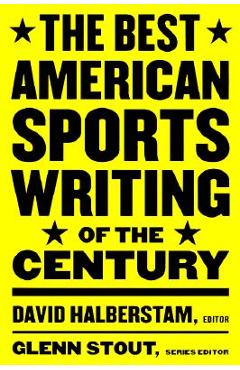 The Best American Sports Writing of the Century - David Halberstam