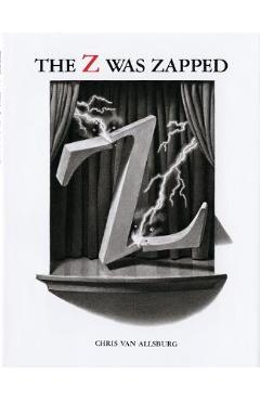 The Z Was Zapped - Chris Van Allsburg