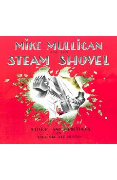 Mike Mulligan and His Steam Shovel - Virginia Lee Burton
